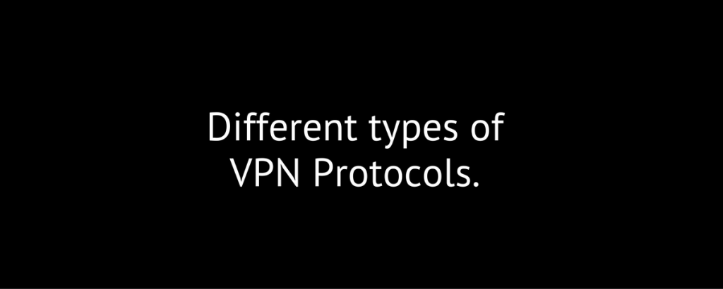 Different types of VPN Protocol