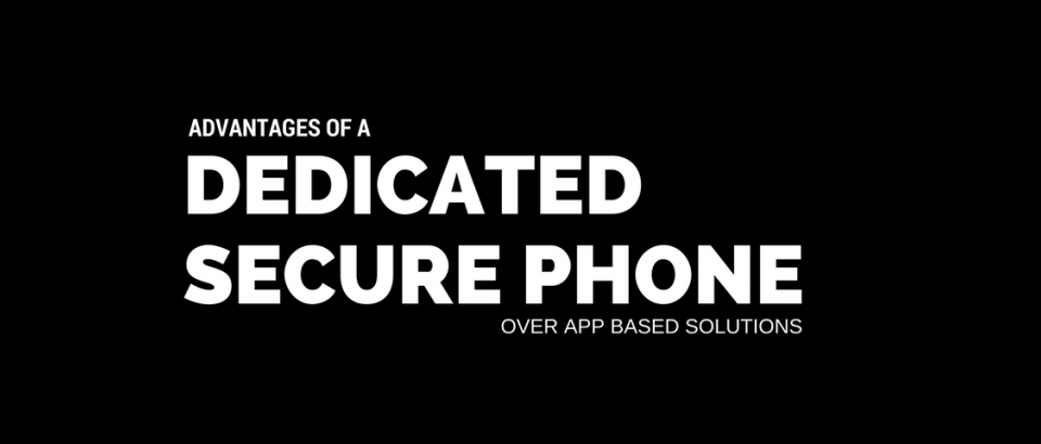 dedicated secure phone vs secure apps