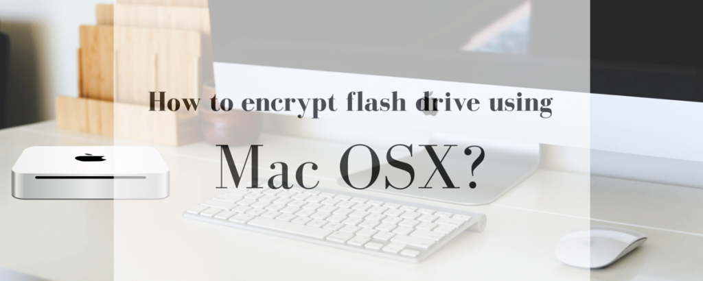 how-to-encrypt-flash-drive-on-Mac